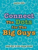 Connect The Dots for The Big Guys: Adult Dot To Dot Puzzle Books (Paperback)