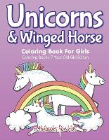 Unicorns & Winged Horse Coloring Book For Girls - Coloring Books 7 Year Old Girl Editon (Paperback)