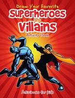 Draw Your Favorite Superheroes and Villains Activity Book (Paperback)