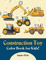 Construction Toy Color Book for Kids! (Paperback)