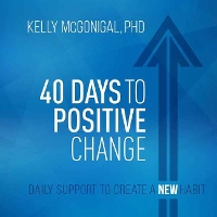 40 Days to Positive Change: Daily Support to Create a New Habit (CD-Audio)