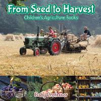 From Seed to Harvest - Children's Agriculture Books (Paperback)