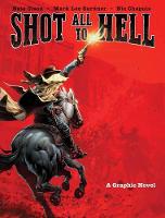 Shot All to Hell: A Graphic Novel (Hardback)