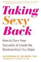 Taking Sexy Back: How to Own Your Sexuality and Create the Relationships You Want (Paperback)