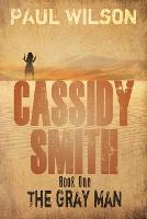 Cassidy Smith, Book One: The Gray Man (Paperback)