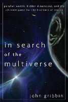 In Search of the Multiverse: Parallel Worlds, Hidden Dimensions, and the Ultimate Quest for the Frontiers of Reality (Paperback)