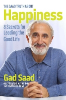 The Saad Truth about Happiness: 8 Secrets for Leading the Good Life (Hardback)