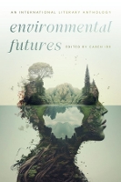 Environmental Futures: An International Literary Anthology (Hardback)
