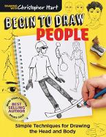 Begin to Draw People: Simple Techniques for Drawing the Head and Body - Drawing with Christopher Hart (Paperback)