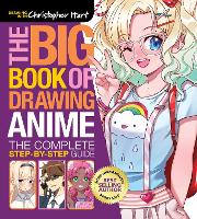 Big Book of Drawing Anime, The: The Complete Step-by-Step Guide – How to Draw Anime and Manga Characters for Kids, Teens, and Adults - Drawing with Christopher Hart (Paperback)