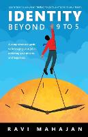 IDENTITY BEYOND 9 to 5: Learn How to Use your Intellect to Pursue What is in Your Heart (Paperback)