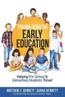 Trauma-Sensitive Early Education: Helping Pre-School & Elementary Students Thrive! (Paperback)