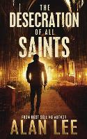 The Desecration of All Saints: A Stand-Alone Action Mystery - MacKenzie August, Killer Mysteries, (Paperback)