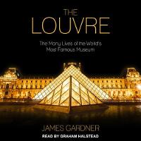 The Louvre: The Many Lives of the World's Most Famous Museum (CD-Audio)