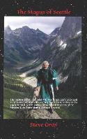 The Magus of Seattle: The hidden Taoist Immortal who was Bruce Lee's uncle and kung fu teacher, and a life journey from the mundane to the supra normal. A true story of Masters and Students of the Mystical Life Force Martial Arts and beyond (Paperback)