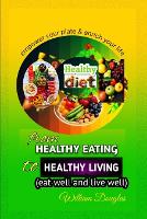 From Healthy Eating to Healthy Living: Eat well and live well (Paperback)