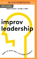 Improv Leadership: How to Lead Well in Every Moment (CD-Audio)