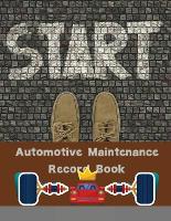 Automotive Maintenance Record Book: Vehicle Maintenance Log (Paperback)