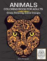 Animals Coloring Book For Adults: Amazing Animals Coloring Book Stress Relieving Animal Designs Containing Over 70 Wonderful Designs with Animals, Fish and More, Page Size 8,5x11 (Paperback)