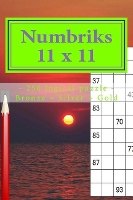 Numbriks 11 x 11 - 250 logical puzzle - Bronze + Silver + Gold: Easy - Medium - Hard - Very hard. This is an excellent sudoku for you. (Paperback)