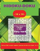 HIDOKU-DOKU - COOL SUDOKU -18x18- 50 Easy + 50 Medium + 50 Hard + 100 Very hard: Large Print + Solutions + bonus 250 classic sudoku puzzles levels very hard - 9 x 9. Format 8.5 '' x 11 '' - Pitstop Puzzle Bonus 6 (Paperback)