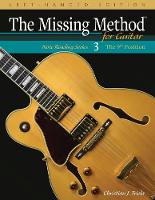 The Missing Method for Guitar, Book 3 Left-Handed Edition: Note Reading in the 9th Position - Left-Handed Note Reading 3 (Paperback)
