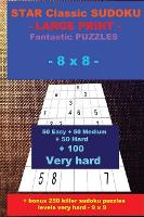 STAR Classic SUDOKU - LARGE PRINT - Fantastic PUZZLES - 8 x 8: 50 Easy + 50 Medium + 50 Hard + 100 Very hard + Solutions + bonus 250 killer sudoku puzzles levels very hard - 9 x 9. Format 6 '' x 9 '' - Pitstop Puzzle Bonus 12 (Paperback)