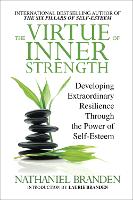 The Virtue of Inner Strength: Developing Extraordinary Resilience through the Power of Self-Esteem (Paperback)
