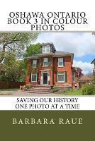 Guelph Ontario Book 1 in Colour Photos: Saving Our History One