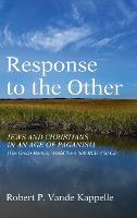 Response to the Other: Jews and Christians in an Age of Paganism (the Greco-Roman World from 500 Bce-500 Ce) (Hardback)