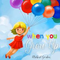 When You Grow Up: (Childrens book That Inspires Young Kids to Dream Big) - Family Life 4 (Paperback)
