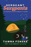 Sergeant Sexypants: A Ponderosa Resort Romantic Comedy - Ponderosa Resort Romantic Comedies 3 (Paperback)