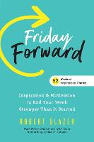 Friday Forward: Inspiration & Motivation to End Your Week Stronger Than It Started (Hardback)