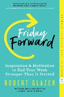 Friday Forward: Inspiration & Motivation to End Your Week Stronger Than It Started (Paperback)