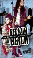 Bedlam in Berlin - Jj Bennett: Junior Spy 3 (Hardback)