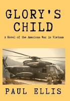 Glory's Child: A Novel of the American War in Vietnam - Book of Thomas 1 (Hardback)