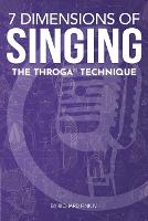 7 Dimensions of Singing: The Throga Technique (Paperback)