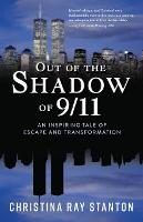 Out of the Shadow of 9/11: An Inspiring Tale of Escape and Transformation (Paperback)