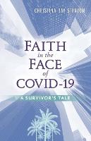 Faith in the Face of COVID-19: A Survivor's Tale (Paperback)