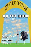 Gifted Town: No Fly Bird - Gifted Town 9781734364 (Paperback)