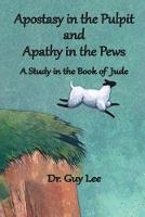 Apostasy in the Pulpit and Apathy in the Pews: A Study in the Book of Jude - 1 1 (Paperback)