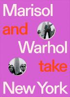 Marisol and Warhol Take New York (Hardback)