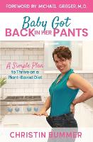 Baby Got Back In Her Pants: A Simple Plan to Thrive on a Plant-Based Diet - Limited Edition Full Color (Paperback)