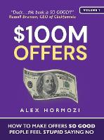 $100M Offers: How To Make Offers So Good People Feel Stupid Saying No (Hardback)
