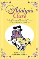 Adalyn's Clare: Finding Friends and Conquering Worries: A Tale of Magnificent Resilience (Paperback)