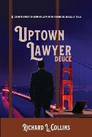 Uptown Lawyer: Deuce: A Growth Study of Criminal Law in an Advancing Socialist USA (Paperback)