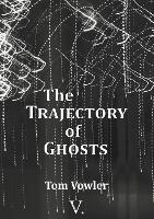 The Trajectory of Ghosts (Paperback)