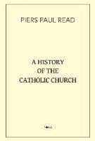 A History of the Catholic Church (Paperback)