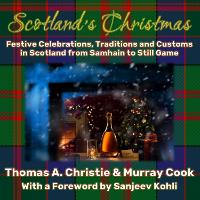 Scotland's Christmas: Festive Celebrations, Traditions and Customs in Scotland from Samhain to Still Game (Paperback)