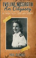 Eveline McGrath An Odyssey: A Twentieth Century Story (Paperback)
